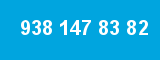 938 147 83 82 938 147 83 82